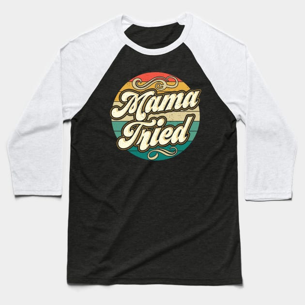 Mama Tried Vintage Country Music Outlaw Retro Baseball T-Shirt by aneisha